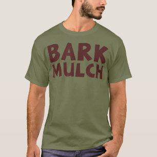 Bark Mulch T-Shirt
