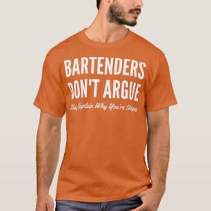 Barkeeper Donx27t argumentieren, dass sie erklären T-Shirt