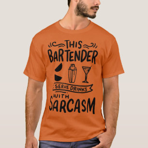 Barkeeper Drinks mit Sarcasm T-Shirt