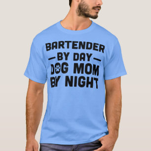 Barkeeper für Tag Hunde Mama für Nacht T-Shirt