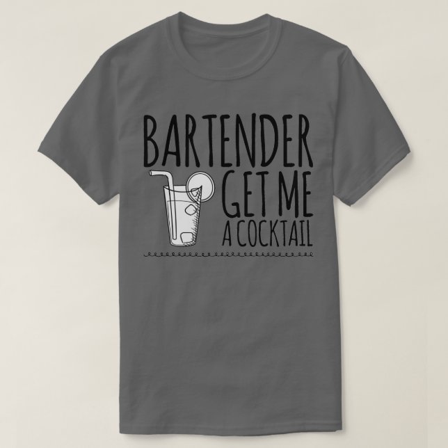 Barkeeper holen Sie mir einen Cocktail 2 T-Shirt (Design vorne)