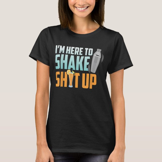 Barkeeper ist hier, um Alkohol Cocktail Shake aufz T-Shirt (Vorderseite)