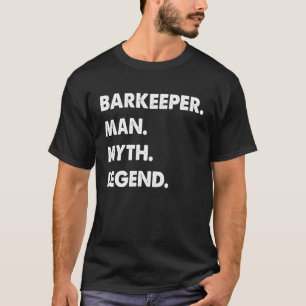 Barkeeper Man Myth Legend T-Shirt