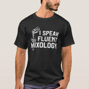 Barkeeper Mixologe I Speak Fluent Mixology T-Shirt