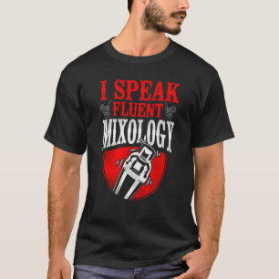 Barkeeper Mixologe Ich spreche fließend Mixologie T-Shirt