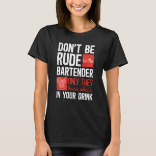 Barkeeper Mixologe Sei nicht unhöflich zum Barkeep T-Shirt