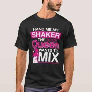 Barkeeper Mixologin Königin, gib mir meinen Shaker T-Shirt