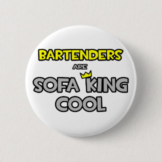 Barkeeper sind Sofa King Cool Button
