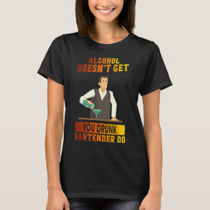 Barkeeper Wine nicht erhalten Sie Betrunkene Grafi T-Shirt
