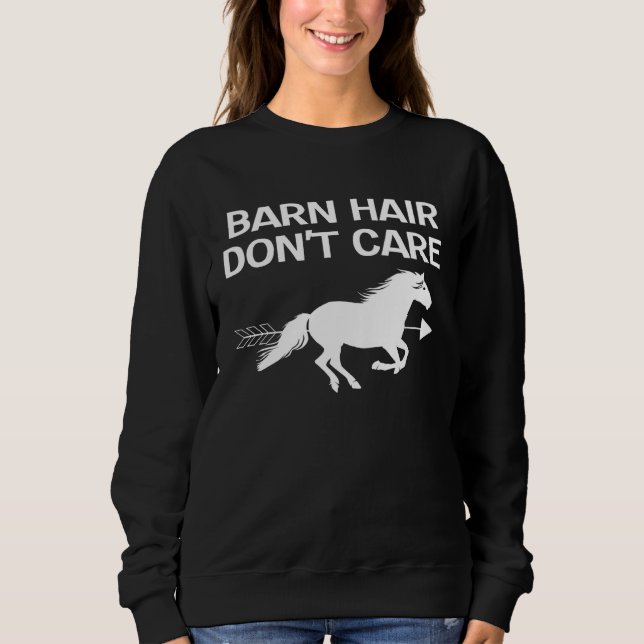 Barn Hair Don t Care Equestrian Rider Horse Riding Sweatshirt (Vorderseite)