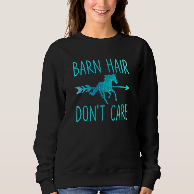 Barn Hair Don't Care  Horse Equestrian Riding Sayi Sweatshirt (Vorderseite)
