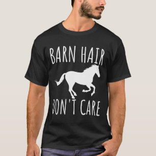 Barn Hair Dont Care Rancher Reitsport Bauer Co T-Shirt