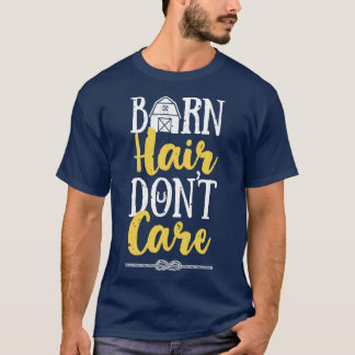 Barn Hair Dont Care Reiten Funny Reiten Eque T-Shirt