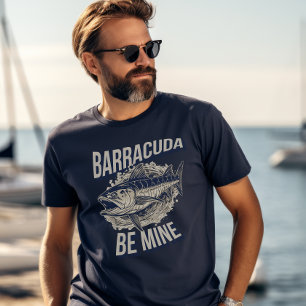 Barracuda Be Mine Funny Deep Sea Fishing T-Shirt