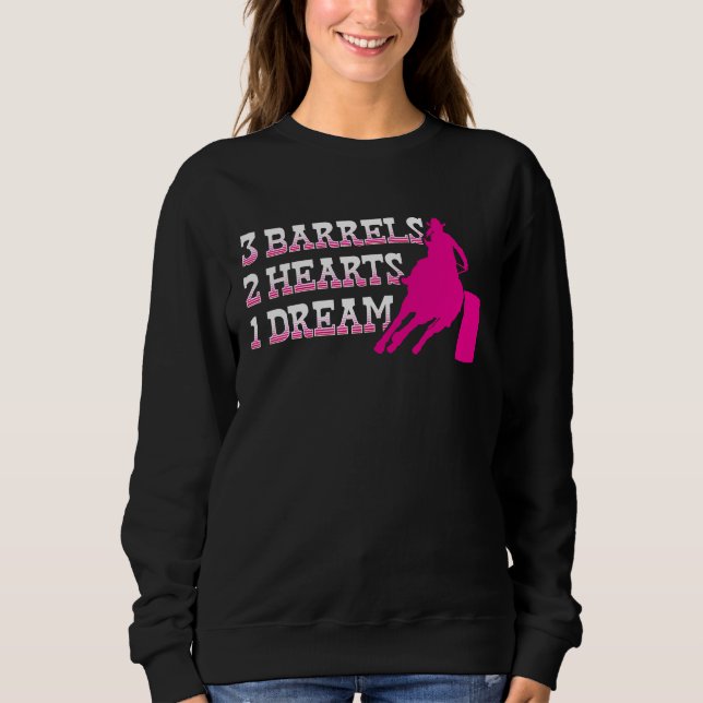 Barrel Racer 3 Barrels 2 Hearts 1 Dream Rodeo Cowg Sweatshirt (Vorderseite)