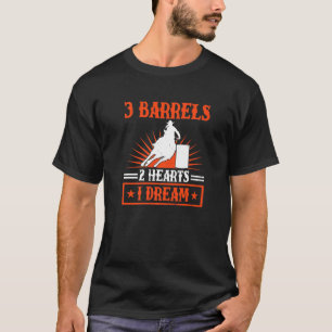 Barrel Racing 3 Barrels 2 Herzen 1 Traumpferd R T-Shirt