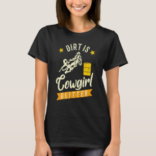 Barrel Racing Dirt Is Cowgirl Glitter Damen Rodeo T-Shirt