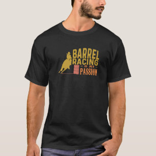 Barrel Racing ist meine Leidenschaft Wild West Pfe T-Shirt