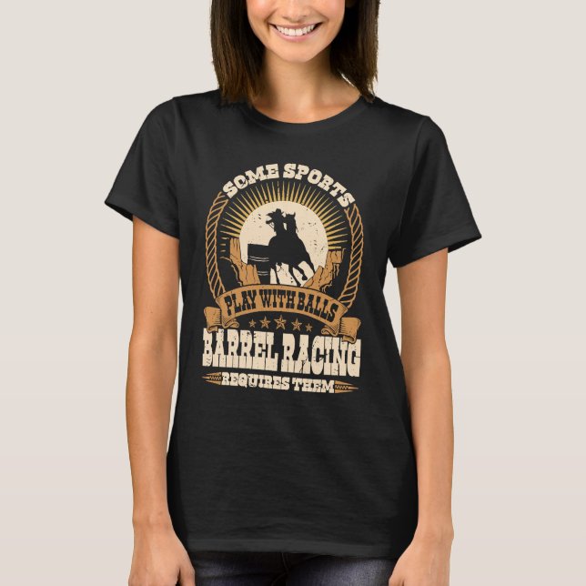 Barrel Racing Requires Balls  Rodeo Barrel Racing T-Shirt (Vorderseite)