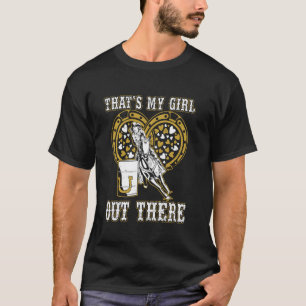 Barrel Racing Vater, das mein Mädchen da draußen f T-Shirt