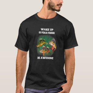 Barsch-Angler Wach Auf Zum Barschangeln Sei Großar T-Shirt