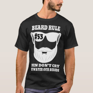 Bart Regel 53 Männer Donx27t weinen wir gießen uns T-Shirt