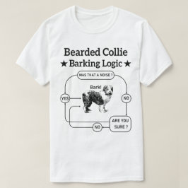 Bartded Collie Barking Logic Funny Dog Sarcastic T-Shirt
