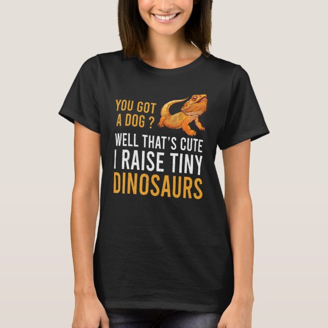 Bartdrache Got du einen Hund, den ich Tiny Dinosau T-Shirt (Vorderseite)