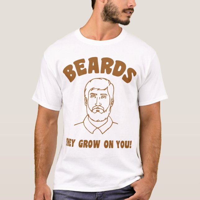 Bärte, die sie auf Ihnen wachsen! T-Shirt (Vorderseite)