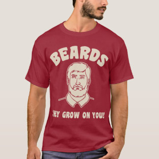 Bärte, die sie auf Ihnen wachsen! T-Shirt
