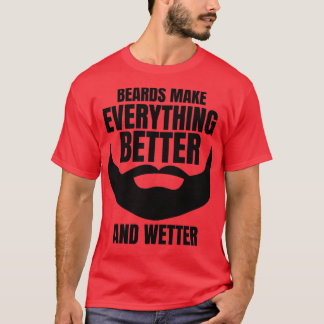 Bärte machen alles besser und Wetter-Weltbeere T-Shirt