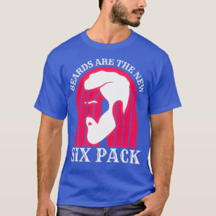 Bärte sind die neuen Sixpack 67 T-Shirt