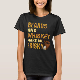 Bärte und Whiskey machen mich zu Frisky-Bart T-Shirt