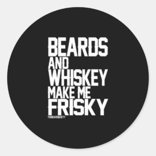 Bärte und Whiskey machen mich zu Frisky Runder Aufkleber