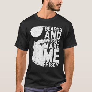 Bärte und Whiskey machen mich zum Frisky-Shirt mit T-Shirt