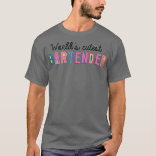 Bartender Gifts Worldx27s cutest Bartender T-Shirt