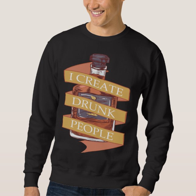 Bartender I Create Drunk People Party at Disco Bar Sweatshirt (Vorderseite)
