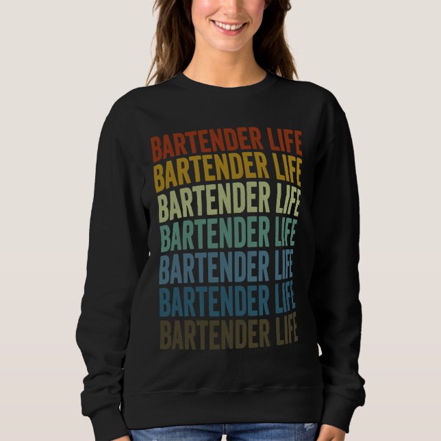 Bartender Life Bartender Bartending Sweatshirt (Vorderseite)
