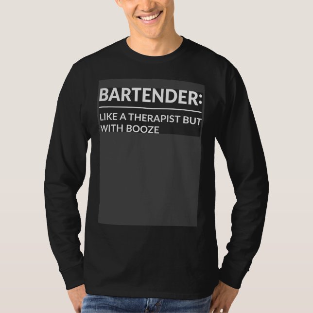 Bartender Like A Therapist But With Booze Bartendi T-Shirt (Vorderseite)