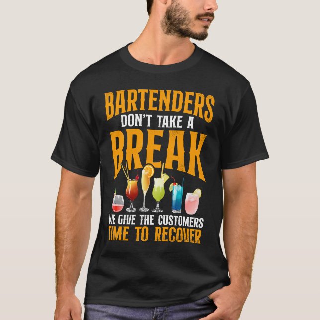Bartender Mixologist Bartenders Don't Take A Break T-Shirt (Vorderseite)