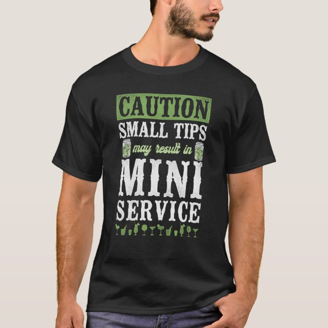 Bartender Mixologist Caution Small Tips May Result T-Shirt (Vorderseite)