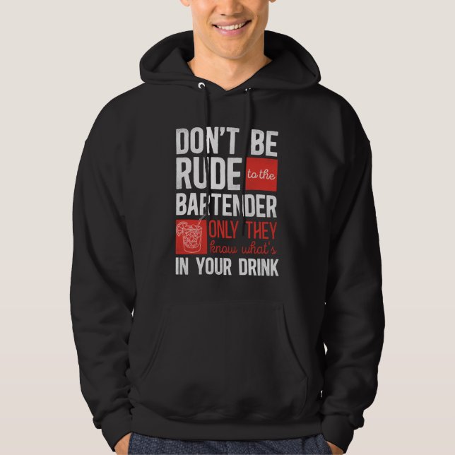 Bartender Mixologist Don't Be Rude To The Bartende Hoodie (Vorderseite)