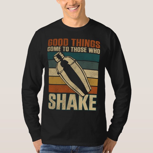 Bartender Mixologist Good Things Come To Those Who T-Shirt (Vorderseite)