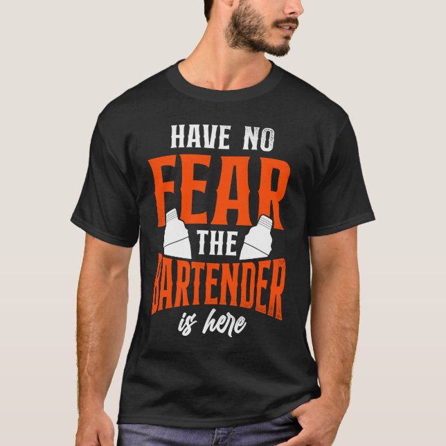 Bartender Mixologist Have No Fear The Bartender Is T-Shirt (Vorderseite)