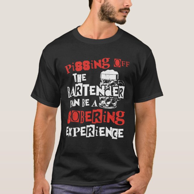 Bartender Mixologist Pissing Off The Bartender Can T-Shirt (Vorderseite)