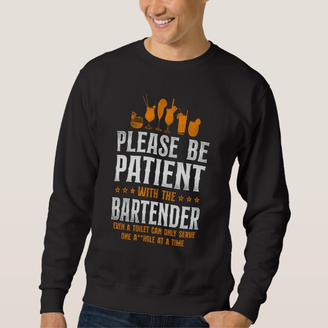 Bartender Mixologist Please Be Patient With The Ba Sweatshirt (Vorderseite)