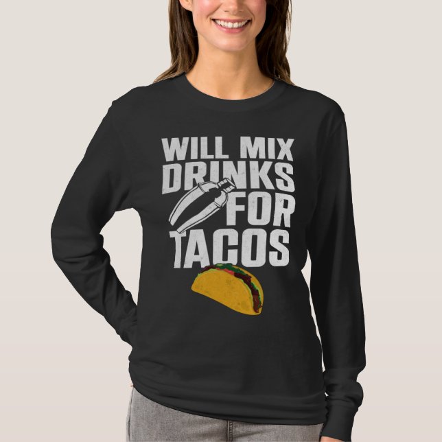 Bartender Mixologist Taco Will Mix Drinks For Taco T-Shirt (Vorderseite)