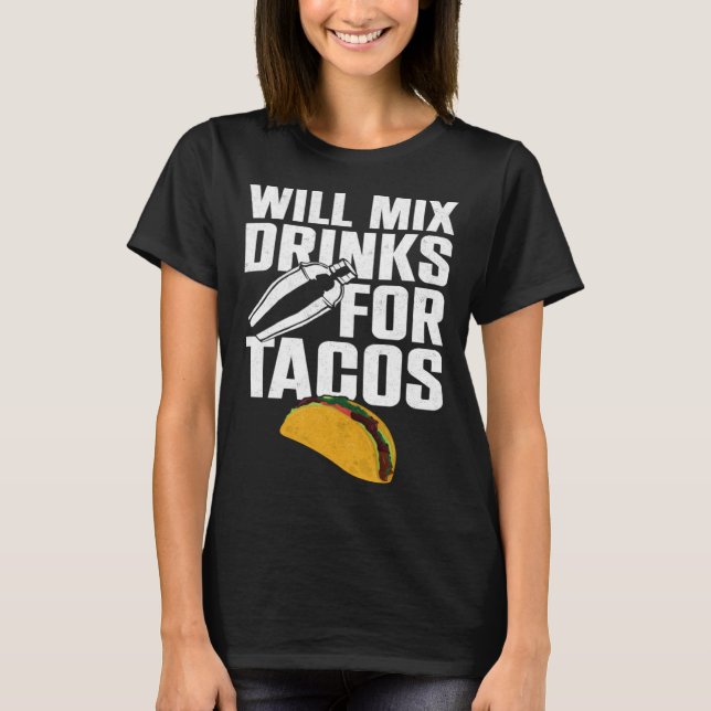 Bartender Mixologist Taco Will Mix Drinks For Taco T-Shirt (Vorderseite)