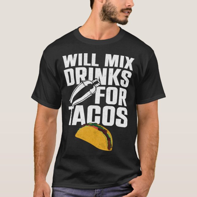 Bartender Mixologist Taco Will Mix Drinks For Taco T-Shirt (Vorderseite)