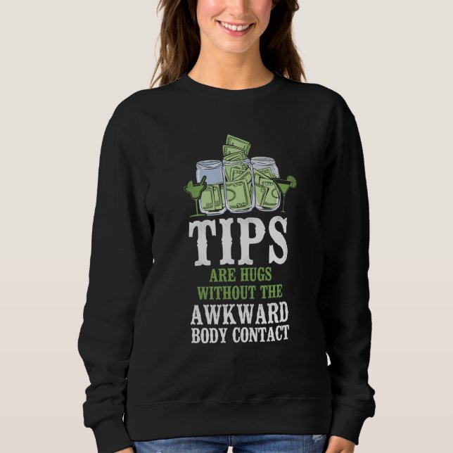Bartender Mixologist Tips Are Hugs Without The Awk Sweatshirt (Vorderseite)
